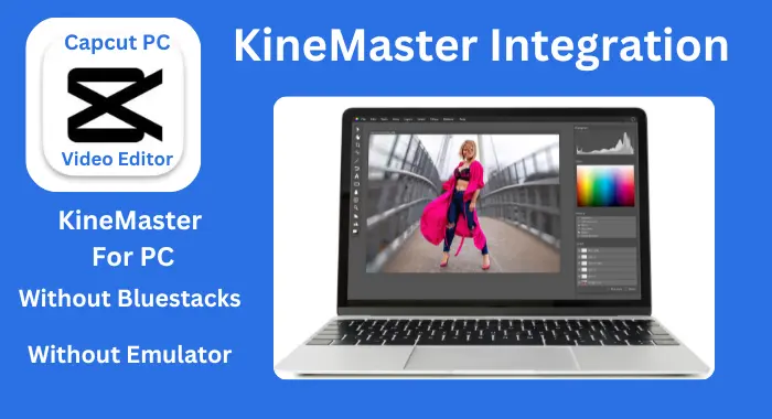 Kinemaster integration for pc without bulestacks and emulator banner with capcut video editor logo 