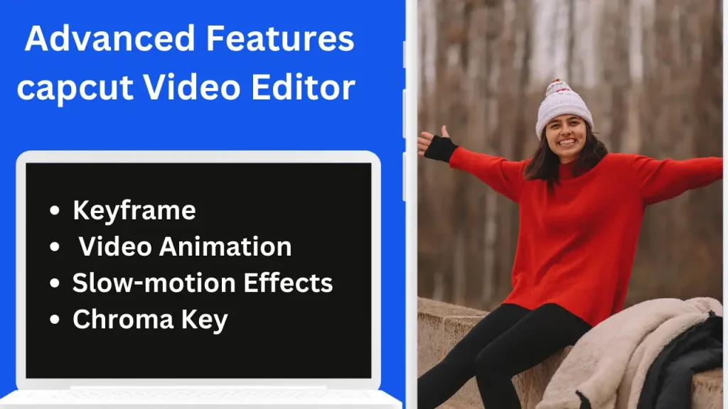 Capcut video editor with advanced fetures Keyframe 
Video Animation
Slow-motion Effects
Chroma Key
