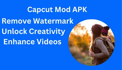 "CapCut Mod APK advertisement with text 'Remove Watermark, Unlock Creativity, Enhance Videos.' The image includes a round cutout of a person in outdoor attire, carrying a backpack, set against a blurred nature background."