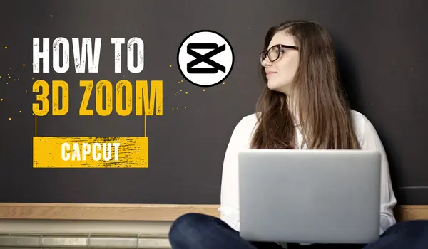 How to Get 3D Zoom on CapCut