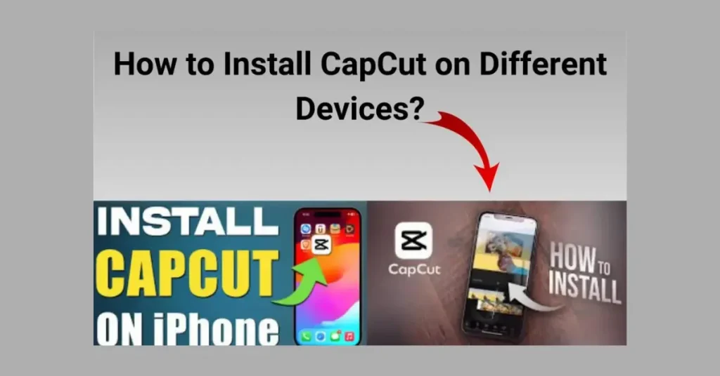 How to Install CapCut on Different Devices?