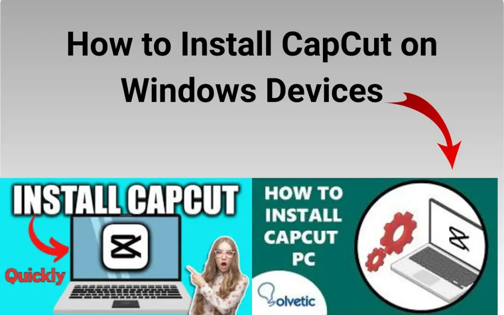 How to Install CapCut on Windows Devices