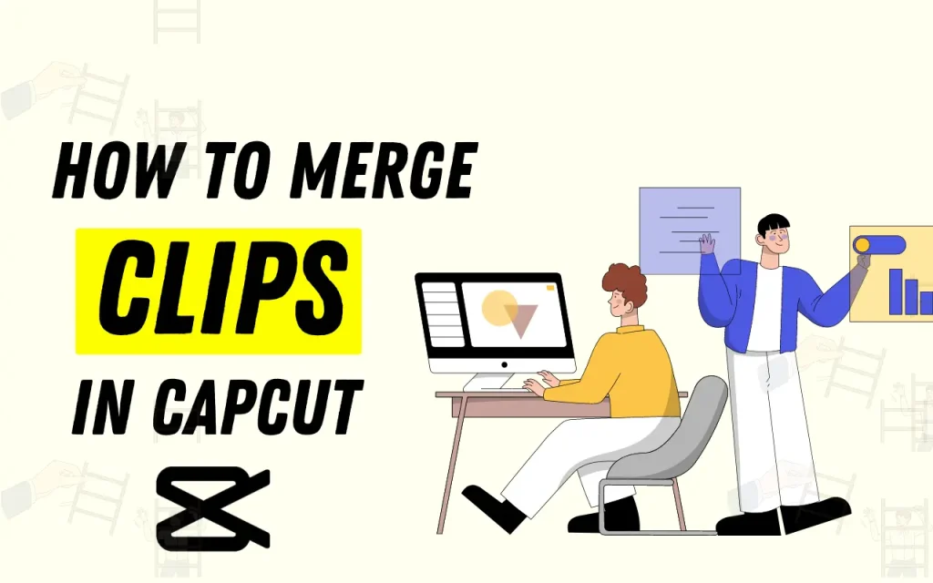 How to Merge Clips in CapCut? Best Guide in 2024